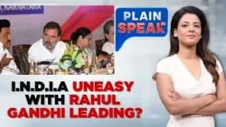 Is Opposition Bloc Not Happy With Rahul Gandhi Leading? | Congress | DMK | TMC | Plain Speak Is Opposition Bloc Not Happy With Rahul Gandhi Leading? | Congress | DMK | TMC | Plain Speak