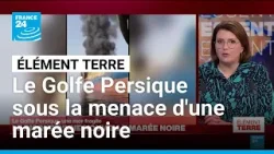 Risque d'une nouvelle marée noire dans le fragile écosystème du Golfe Persique • FRANCE 24 Risque d'une nouvelle marée noire dans le fragile écosystème du Golfe Persique • FRANCE 24