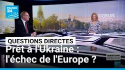 Prêt à l'Ukraine : l'échec de l'Europe ? • FRANCE 24 Prêt à l'Ukraine : l'échec de l'Europe ? • FRANCE 24