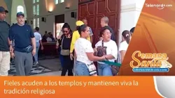 Fieles acuden a los templos y mantienen viva la tradición religiosa Fieles acuden a los templos y mantienen viva la tradición religiosa