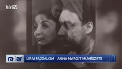 Radar - Lírai fájdalom - Anna Margit művészete - HÍR TV