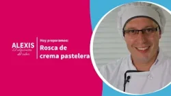 ROSCA DE CREMA PASTELERA. Alexis El Alquimista del Sabor cocinando con HORNEX en De Pago en Pago