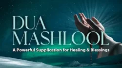 Dua Mashlool – A Powerful Supplication for Healing & Blessings Dua Mashlool – A Powerful Supplication for Healing & Blessings