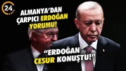 Alman Basınından Çarpıcı Erdoğan Açıklaması! “Erdoğan Daha Cesur Konuştu!”