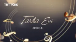 Türkü Evi | Selma Geçer- Gürsoy Babaoğlu | 13. Bölüm Türkü Evi | Selma Geçer- Gürsoy Babaoğlu | 13. Bölüm