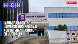 Inauguran Centro Universitario Regional Nor Oriental "CURNO" en Juticalpa