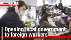 Opening local government to foreign workersーNHK WORLD-JAPAN NEWS