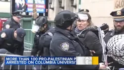 Over 100 pro-Palestinian demonstrators arrested at Columbia University