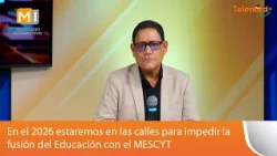 En el 2026 estaremos en las calles para impedir la fusión del Educación con el MESCYT En el 2026 estaremos en las calles para impedir la fusión del Educación con el MESCYT