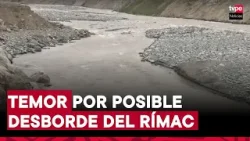 Vecinos de Chosica preocupados por posible desborde del río Rímac Vecinos de Chosica preocupados por posible desborde del río Rímac