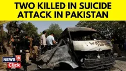 Pakistan Blast News | Two People  Ended Their Life In Blast Attack In Pakistan | News18 | N18V