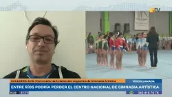 M6 | Guillermo Avio - Entre Ríos podría perder el centro nacional de gimnasia artística