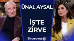 İş’te Zirve - Ünal Aysal | 22 Şubat 2025 İş’te Zirve - Ünal Aysal | 22 Şubat 2025