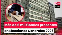 Ministerio Público desplegará más de 6 mil fiscales a nivel nacional en Elecciones Generales 2026 Ministerio Público desplegará más de 6 mil fiscales a nivel nacional en Elecciones Generales 2026