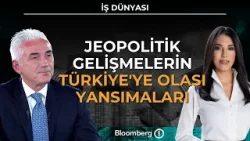 İş Dünyası - Jeopolitik Gelişmelerin Türkiye'ye Olası Yansımaları | 14 Ocak 2026 İş Dünyası - Jeopolitik Gelişmelerin Türkiye'ye Olası Yansımaları | 14 Ocak 2026
