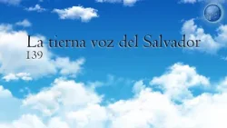 139. La tierna voz del Salvador - Red ADvenir Himnos