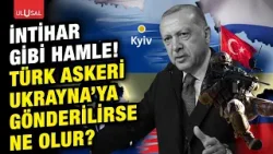 Türkiye'nin Ukrayna'ya asker göndermesi gündemde! Türkiye'nin Ukrayna'ya asker göndermesi gündemde!