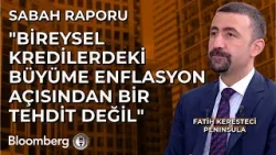 Sabah Raporu - "Bireysel Kredilerdeki Büyüme Enflasyon Açısından Bir Tehdit Değil" | 7 Mart 2025 Sabah Raporu - "Bireysel Kredilerdeki Büyüme Enflasyon Açısından Bir Tehdit Değil" | 7 Mart 2025