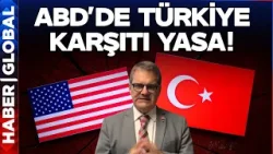 ABD'de Türkiye Karşıtı Yasa! Türkiye Yine Hedefte ABD'de Türkiye Karşıtı Yasa! Türkiye Yine Hedefte