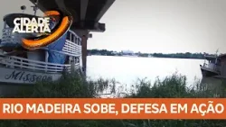 Rio Madeira sobe para 15,8m e Defesa Civil segue com operação Rio Madeira sobe para 15,8m e Defesa Civil segue com operação