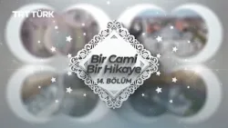 Bir Cami Bir Hikaye | DİTİB Ulm Merkez Camii | 14. Bölüm Bir Cami Bir Hikaye | DİTİB Ulm Merkez Camii | 14. Bölüm