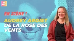 En scène ! : l'interview d'Audrey Ardiet de La Rose des Vents