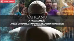 A face lumină: Apelul Vaticanului împotriva traficului de persoane A face lumină: Apelul Vaticanului împotriva traficului de persoane