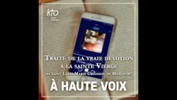 Traité de la vraie dévotion à la Sainte Vierge - épisode 4/12 Traité de la vraie dévotion à la Sainte Vierge - épisode 4/12