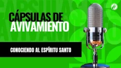 Conociendo al Espíritu Santo | Cápsulas de Avivamiento | Podcast Cristiano | Avivamiento Conociendo al Espíritu Santo | Cápsulas de Avivamiento | Podcast Cristiano | Avivamiento