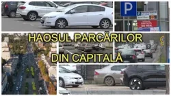Haosul parcărilor din capitală