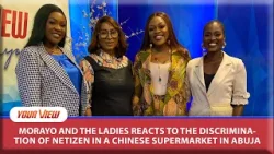 My Nationality In My Country Should Not Disenfranchise Me Access To A Place - YourView Ladies Reacts