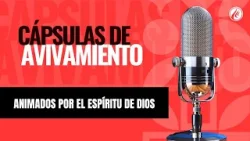 Animados por el Espíritu de Dios | Cápsulas de Avivamiento | Podcast Cristiano | Avivamiento Animados por el Espíritu de Dios | Cápsulas de Avivamiento | Podcast Cristiano | Avivamiento