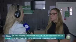 PF faz operação contra preços abusivos em postos de combustíveis em Mato Grosso e mais 10 estados PF faz operação contra preços abusivos em postos de combustíveis em Mato Grosso e mais 10 estados